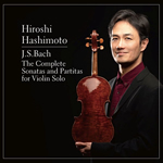 CD  橋本洋「J.S.バッハ：無伴奏ヴァイオリンのためのソナタとパルティータ全集」